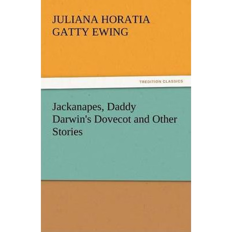 按需印刷Jackanapes, Daddy Darwin's Dovecot and Other Stories[9783842432123]