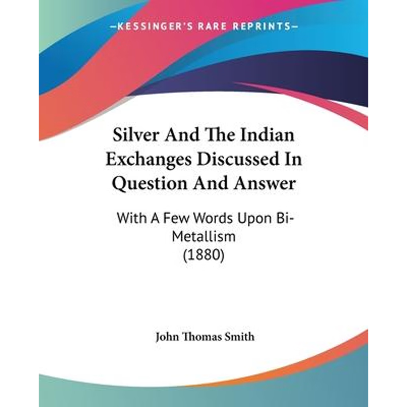 按需印刷Silver And The Indian Exchanges Discussed In Question And Answer[9781120707383]