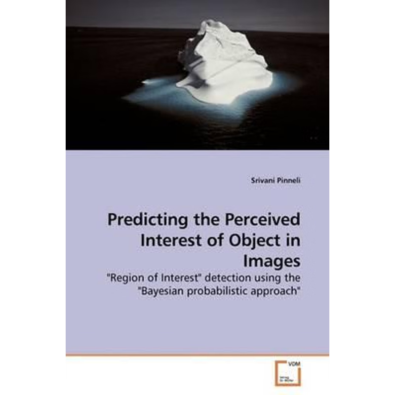 按需印刷Predicting the Perceived Interest of Object in Images[9783639181227]