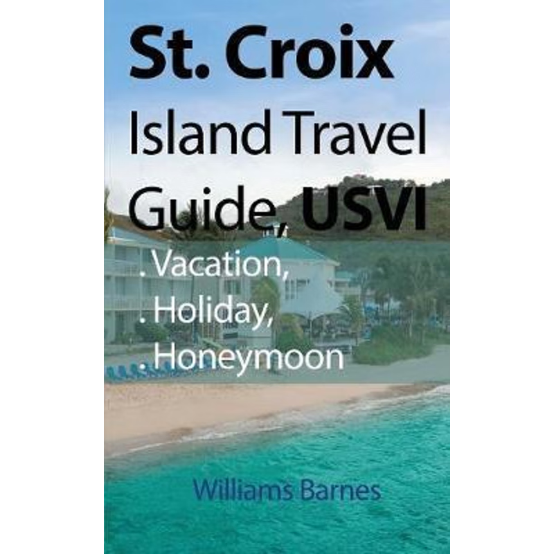 按需印刷St. Croix Island Travel Guide, USVI[9781912483709]