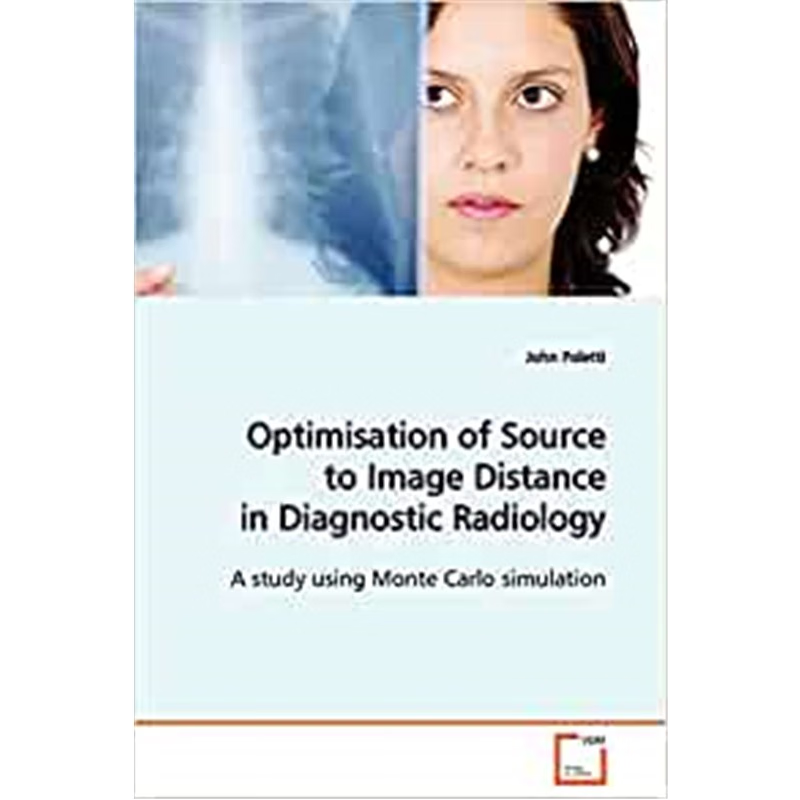 按需印刷Optimisation of Source to Image Distance in Diagnostic Radiology[9783639129335]