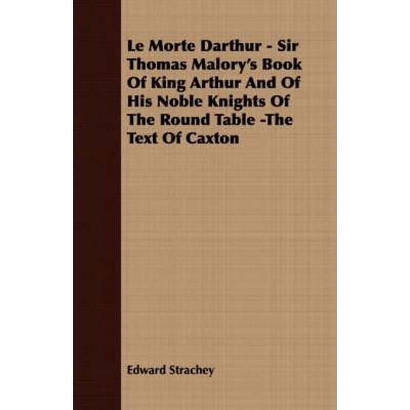 【按需印刷】Le Morte Darthur - Sir Thomas Malory's Book Of K