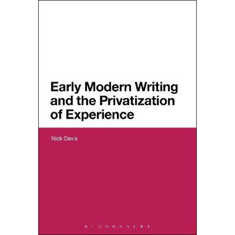 按需印刷Early Modern Writing and the Privatization of Experience[9781474232821]