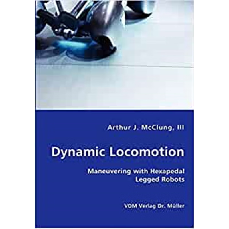 按需印刷Dynamic Locomotion - Maneuvering with Hexapedal Legged Robots[9783836424530]