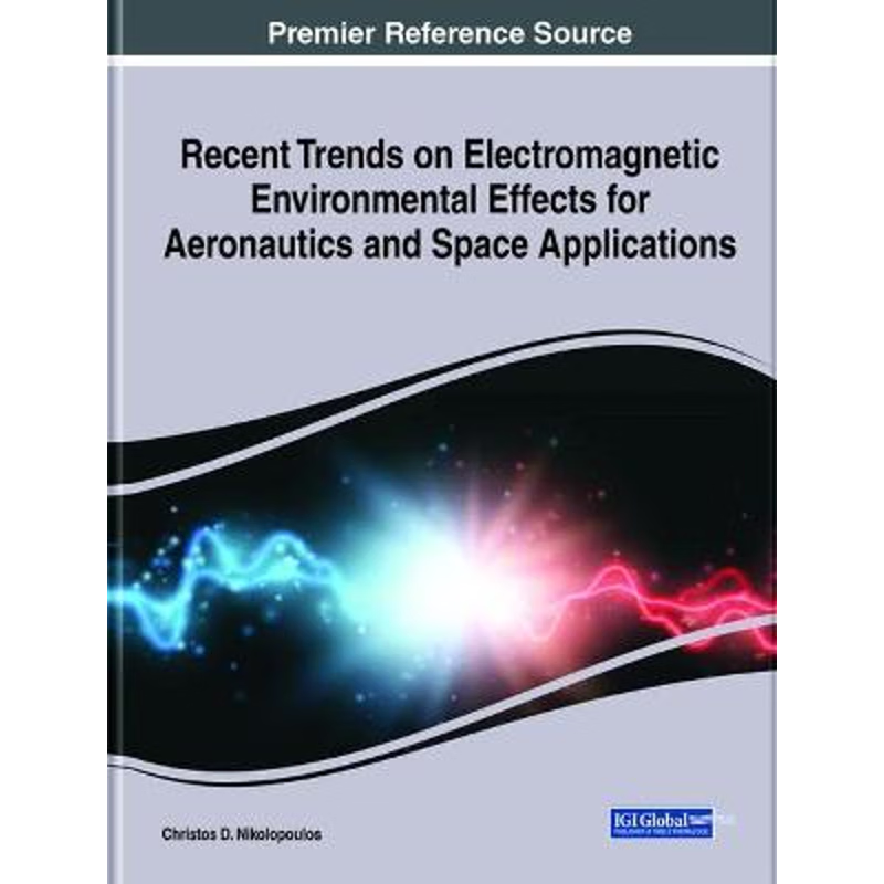 按需印刷Recent Trends on Electromagnetic Environmental Effects for Aeronautics and Space Applications[9781799848790]