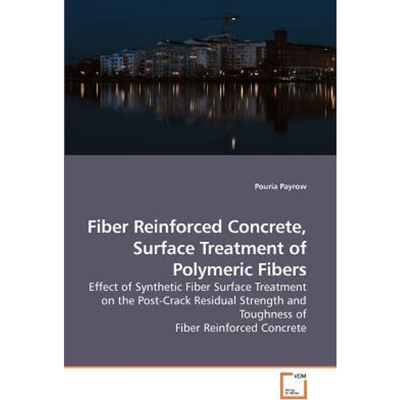 按需印刷Fiber Reinforced Concrete, Surface Treatment of Polymeric Fibers[9783639213829]