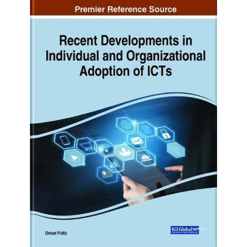 按需印刷Recent Developments in Individual and Organizational Adoption of ICTs[9781799830450]