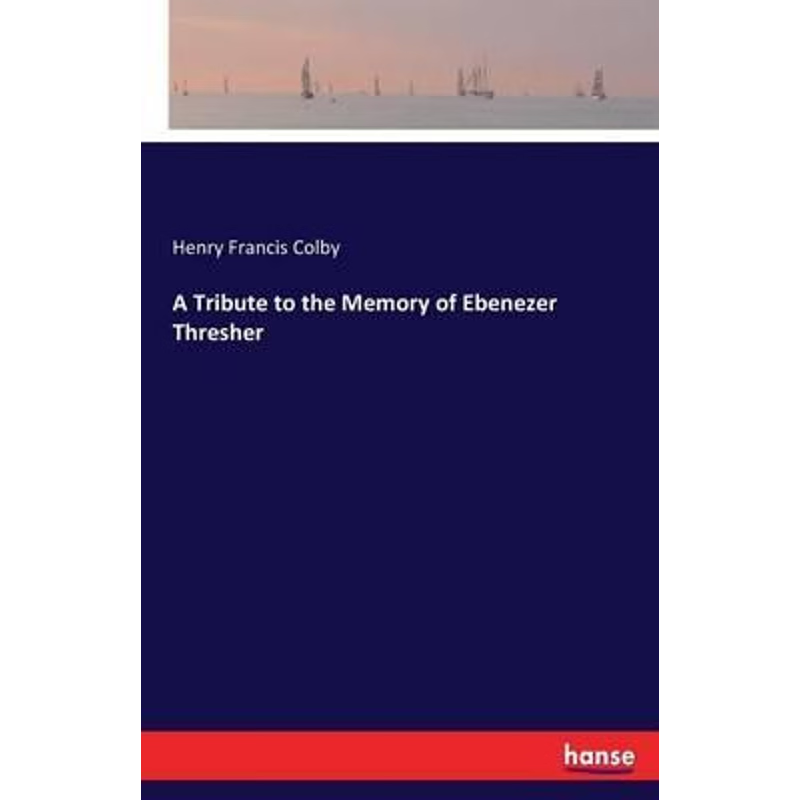 按需印刷A Tribute to the Memory of Ebenezer Thresher[9783741193415]
