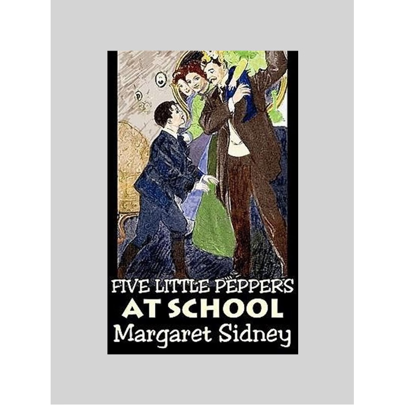 预订Five Little Peppers at School by Margaret Sidney, Fiction, Family, Action & Adventure