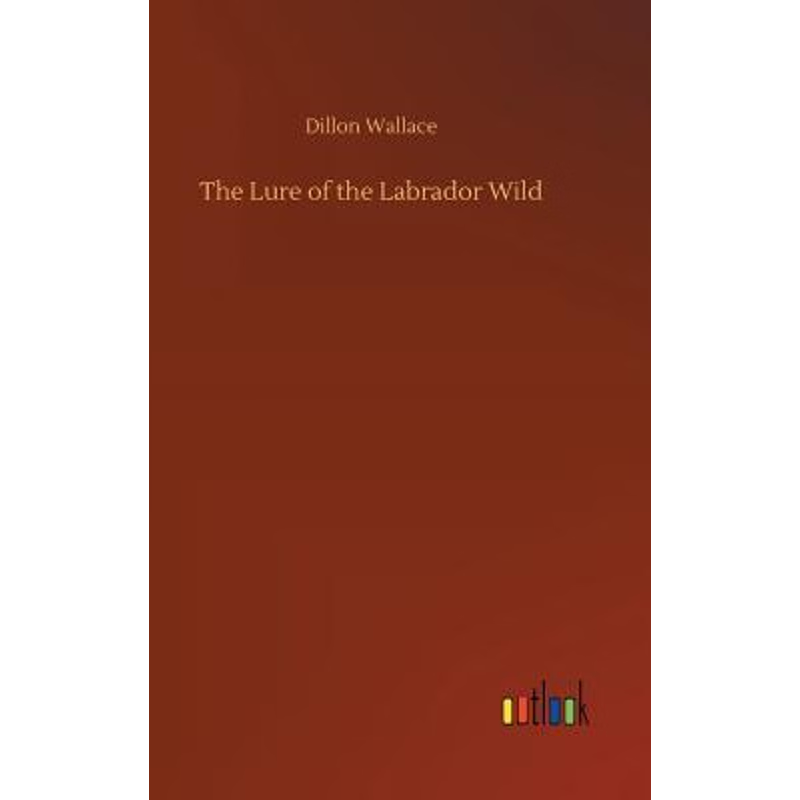 按需印刷The Lure of the Labrador Wild[9783732640126]