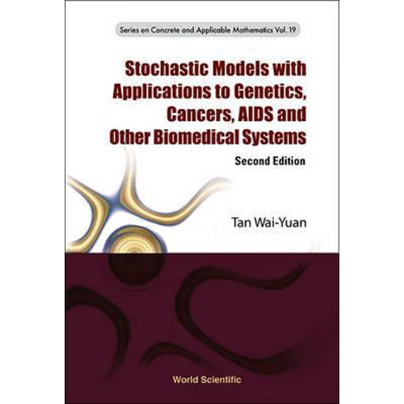 按需印刷Stochastic Models with Applications to Genetics, Cancers, AIDS and Other Biomedical Systems[9789814390941]