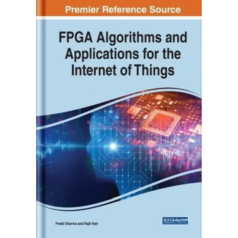 按需印刷FPGA Algorithms and Applications for the Internet of Things[9781522598060]