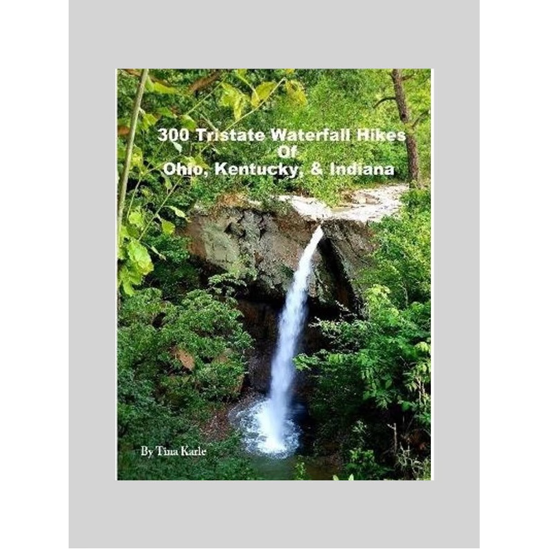 按需印刷 300 Tristate Waterfall Hikes of Ohio, Kentucky & Indiana