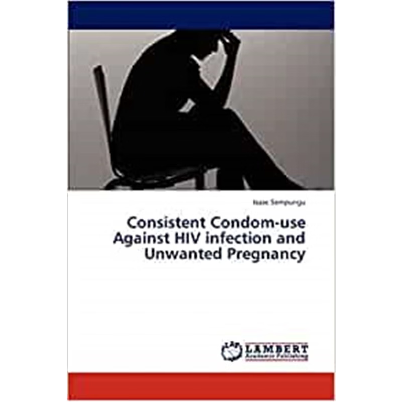 按需印刷Consistent Condom-Use Against HIV Infection and Unwanted Pregnancy[9783659310195]