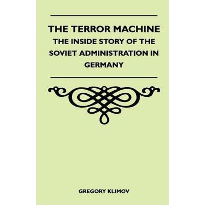 按需印刷The Terror Machine - The Inside Story Of The Soviet Administration In Germany[9781446510063]