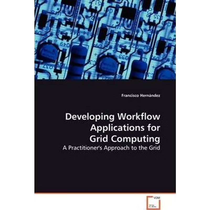 按需印刷Developing Workflow Applications for Grid Computing[9783639128550]