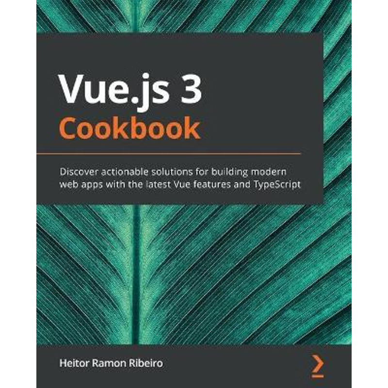 按需印刷Vue.js 3 Cookbook[9781838826222]