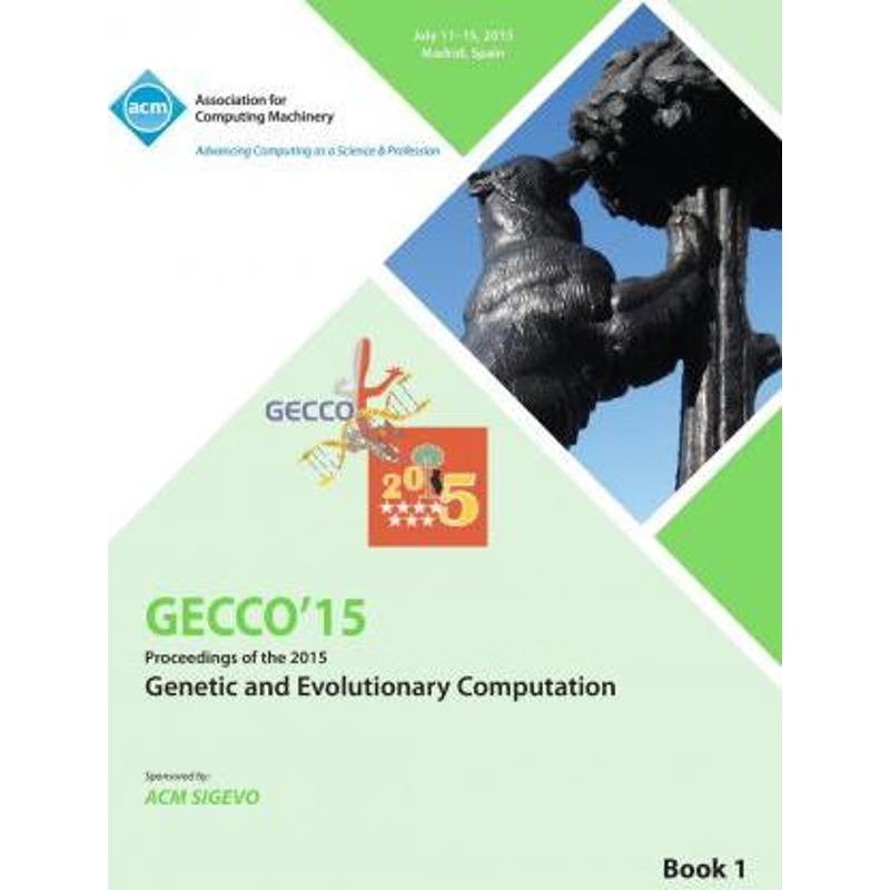 按需印刷GECCO 15 2015 Genetic and Evolutionary Computation Conference VOL 1[9781450338820]