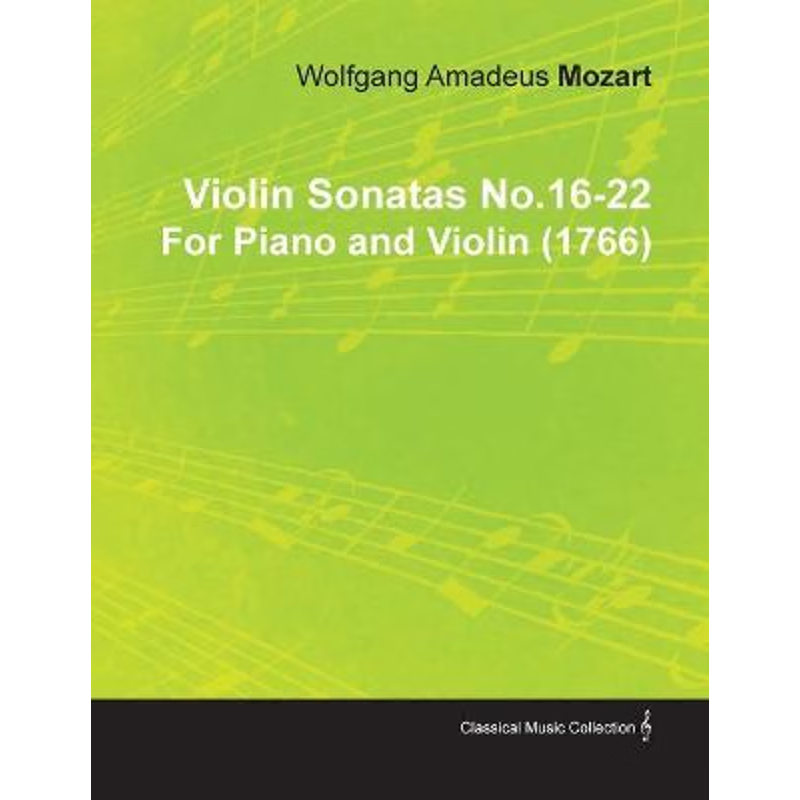 按需印刷Violin Sonatas No.16-22 by Wolfgang Amadeus Mozart for Piano and Violin (1766)[9781446517048]