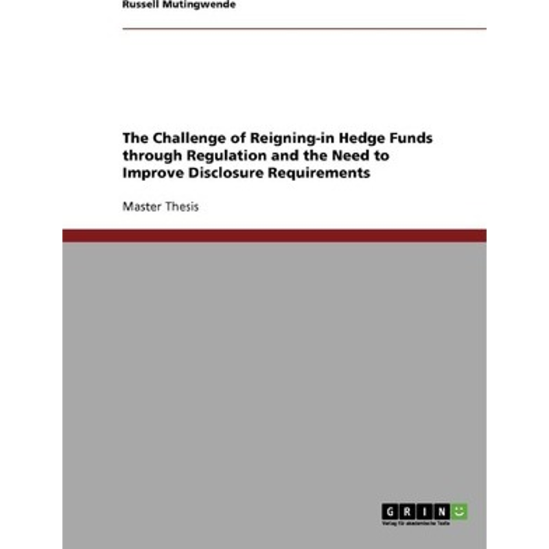 预订The Challenge of Reigning-in Hedge Funds through Regulation and the Need to Improve Disclosure Requi