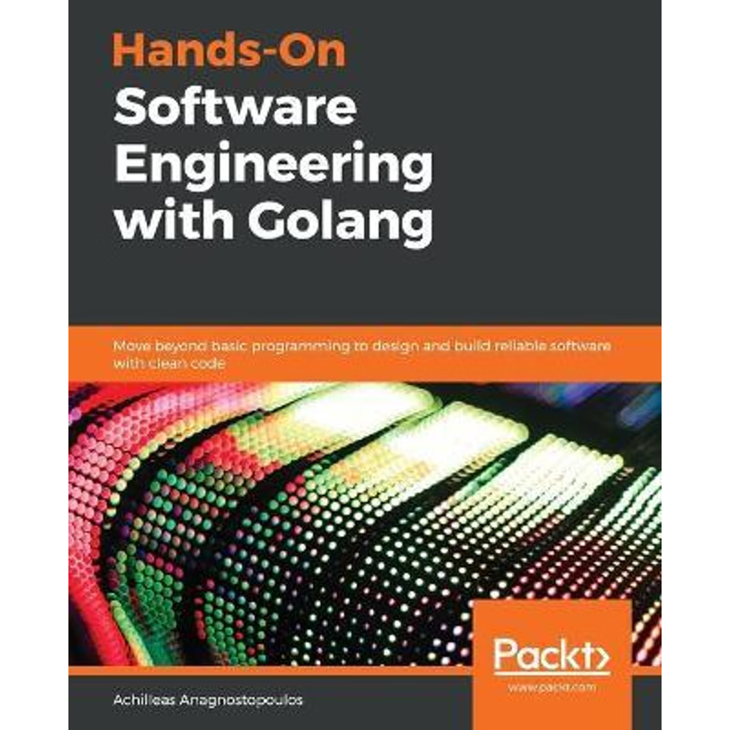 按需印刷Hands-On Software Engineering with Golang[9781838554491]