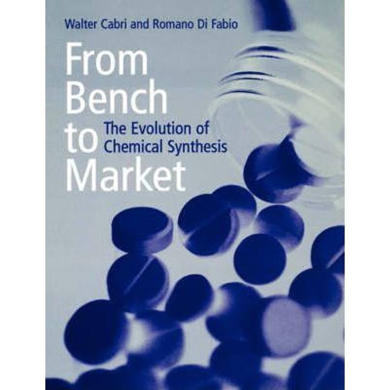 按需印刷From Bench to Market:The Evolution of Chemical Synthesis[9780198503835]