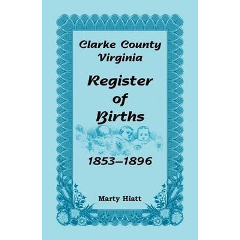 按需印刷Clarke County, Virginia, Register of Births, 1853-1896[9780788455988]