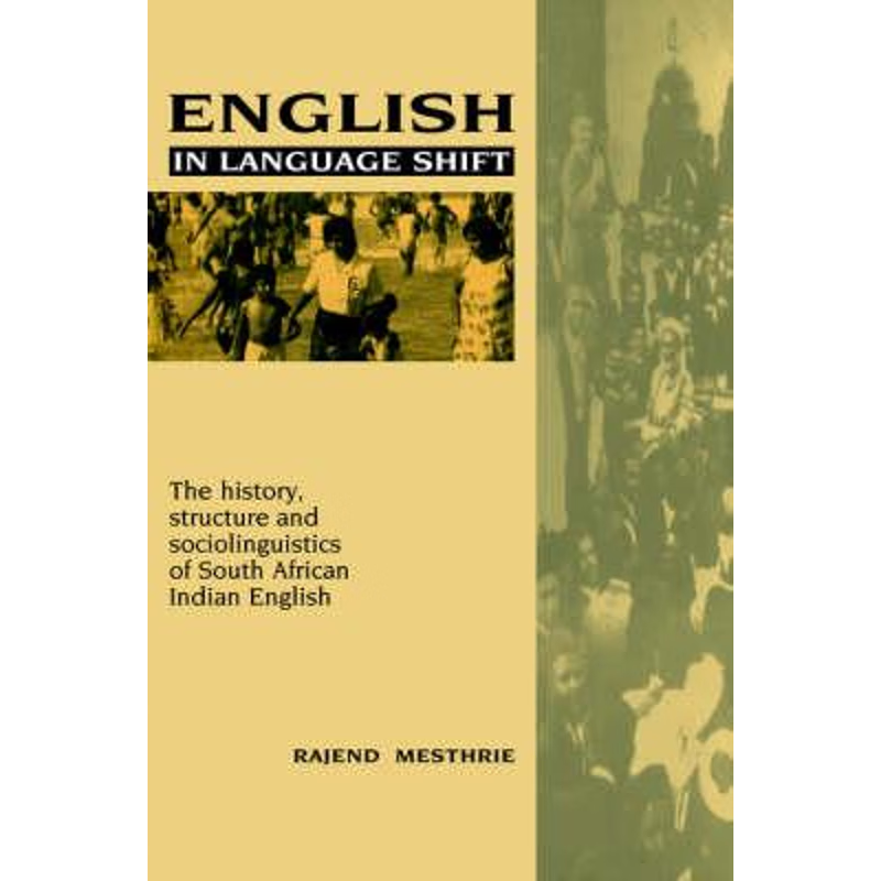 预订English in Language Shift:The History, Structure and Sociolinguistics of South African Indian English