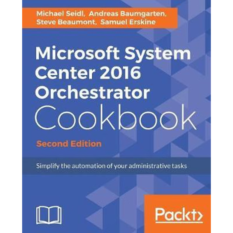 按需印刷Microsoft System Center 2016 Orchestrator Cookbook - Second Edition[9781786460462]