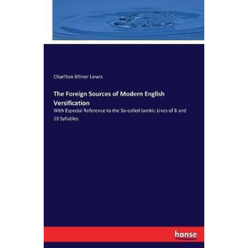 按需印刷The Foreign Sources of Modern English Versification[9783744720717]