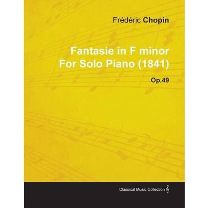 按需印刷Fantasie in F Minor by Frederic Chopin for Solo Piano (1841) Op.49[9781446516096]