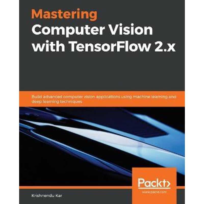 按需印刷Mastering Computer Vision with TensorFlow 2.x[9781838827069]