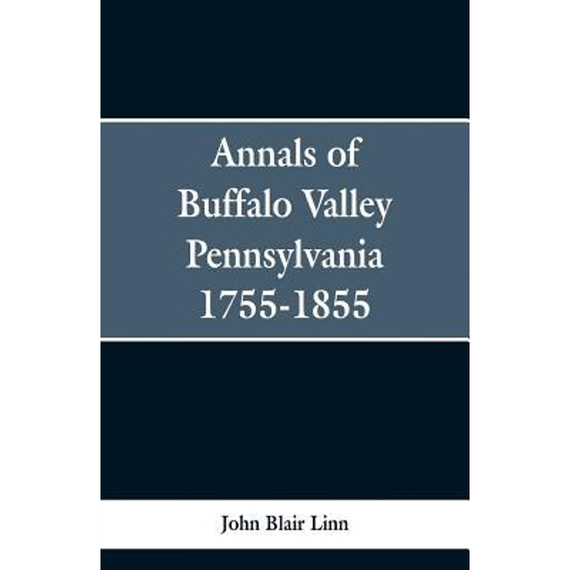 按需印刷Annals of Buffalo Valley Pennsylvania 1755-1855[9789353299439]