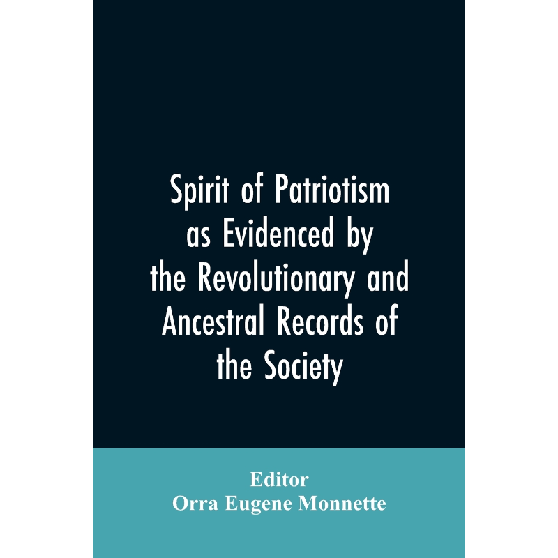 预订Spirit of patriotism as evidenced by the revolutionary and ancestral records of the society, Sons of