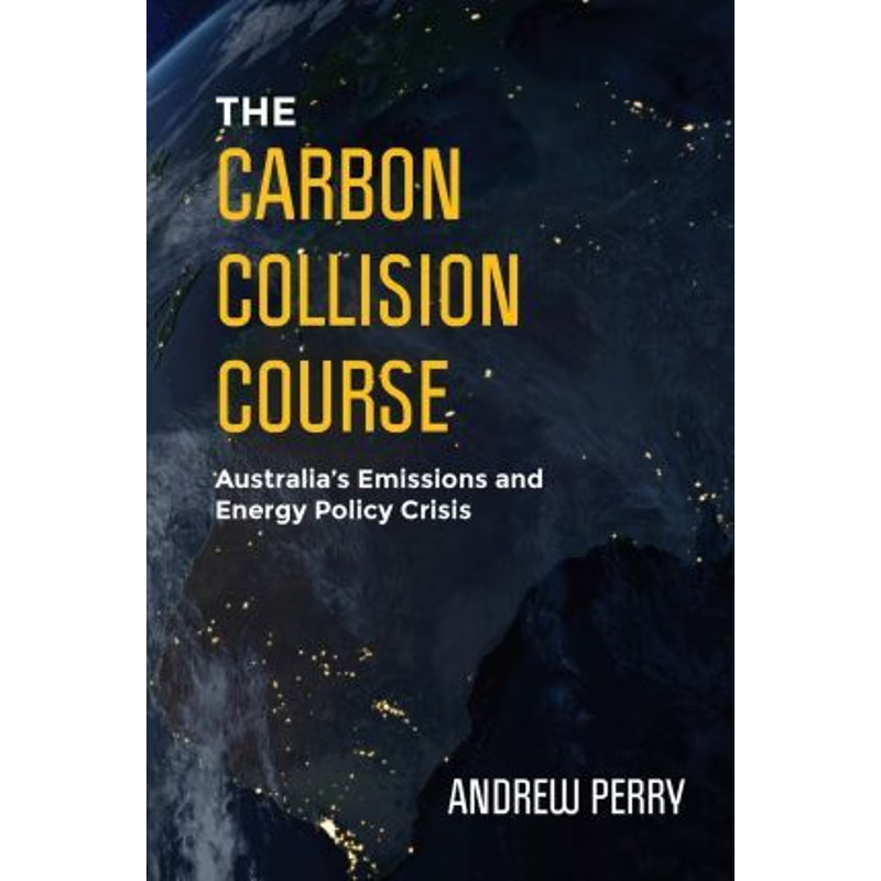 按需印刷The Carbon Collision Course:Australia's Emissions and Energy Policy Crisis[9780987635808]