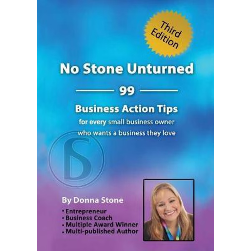 按需印刷 No Stone Unturned:99 Business Action Tips for every small business owner who wants a business they love