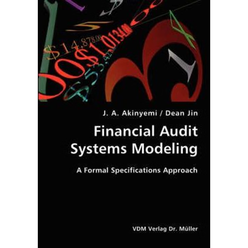 按需印刷Financial Audit Systems Modeling- A Formal Specifications Approach[9783836422949]
