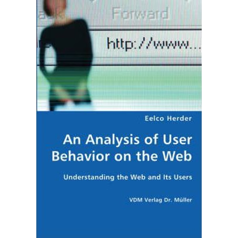 按需印刷An Analysis of User Behavior on the Web - Understanding the Web and Its Users[9783836428187]