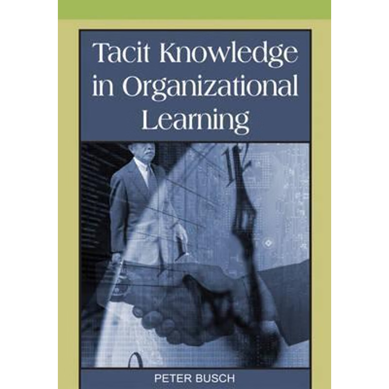 按需印刷Tacit Knowledge in Organizational Learning[9781599045016]