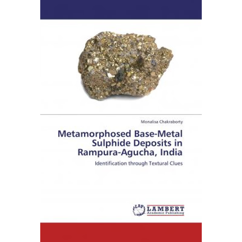 按需印刷Metamorphosed Base-Metal Sulphide Deposits in Rampura-Agucha, India[9783847349907]