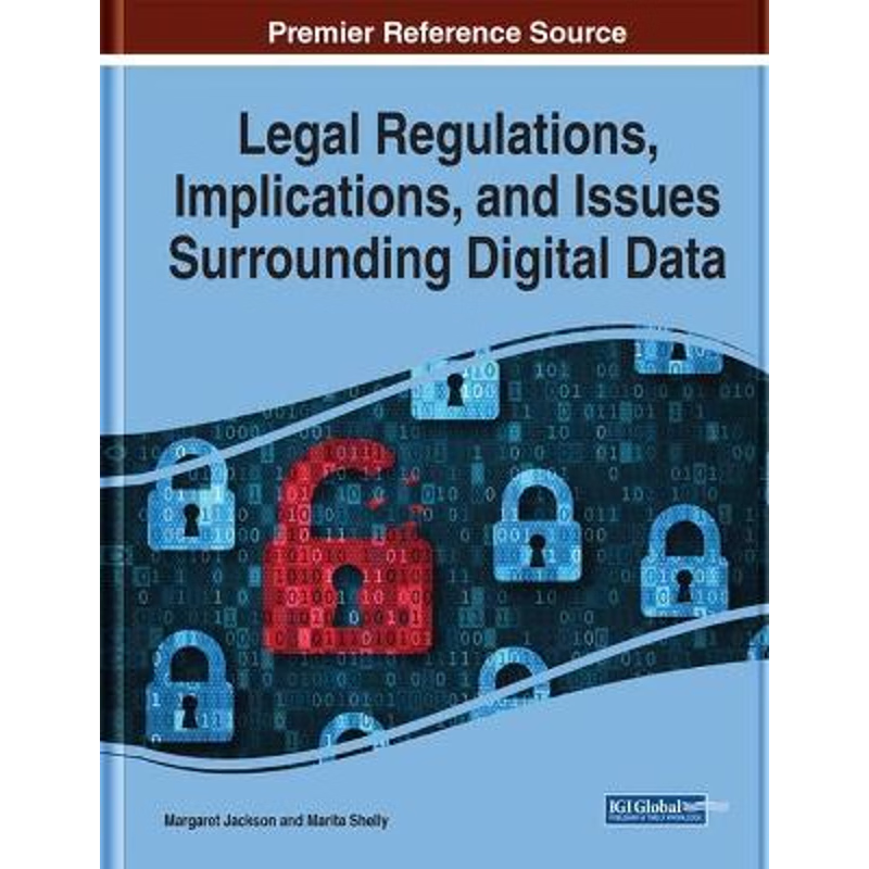 按需印刷Legal Regulations, Implications, and Issues Surrounding Digital Data[9781799831303]