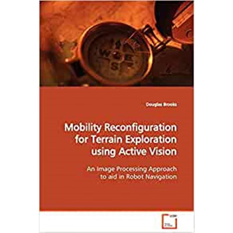 按需印刷Mobility Reconfiguration for Terrain Exploration using Active Vision[9783639132663]