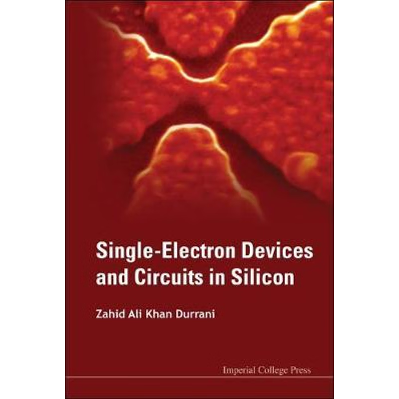 按需印刷SINGLE-ELECTRON DEVICES AND CIRCUITS IN SILICON[9781848164130]