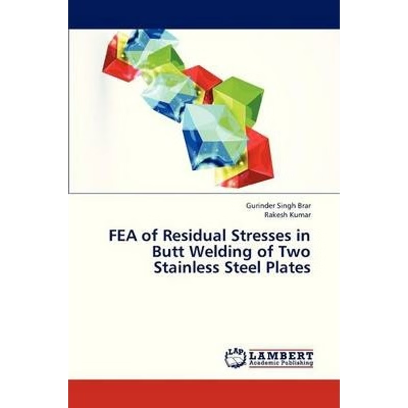 按需印刷FEA of Residual Stresses in Butt Welding of Two Stainless Steel Plates[9783659329494]