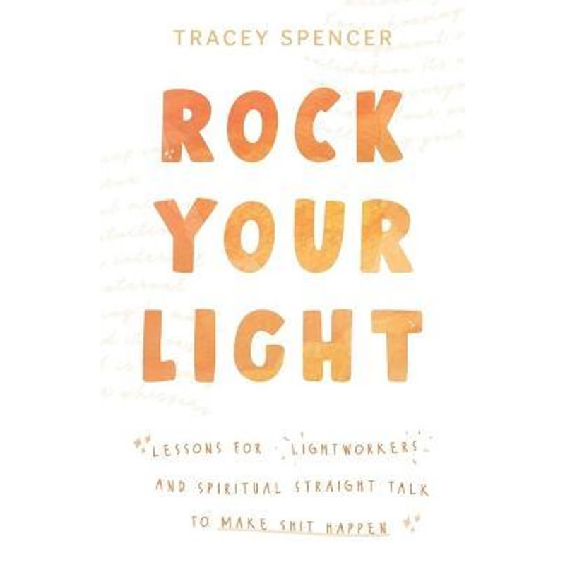 按需印刷Rock Your Light:Lessons for Lightworkers and Spiritual Straight Talk to Make Shit Happen[9780648792710]