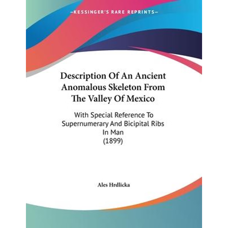 按需印刷Description Of An Ancient Anomalous Skeleton From The Valley Of Mexico[9781120187789]