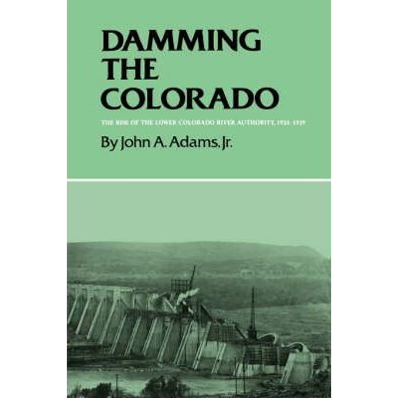 按需印刷Damming The Colorado: The Rise Of The Lower Colorado River Authority, 1933-1939[9780890969861]