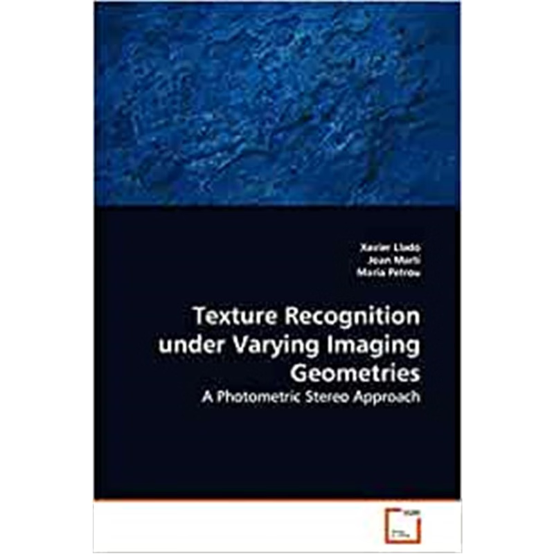 按需印刷Texture Recognition under Varying Imaging Geometries[9783639134230]