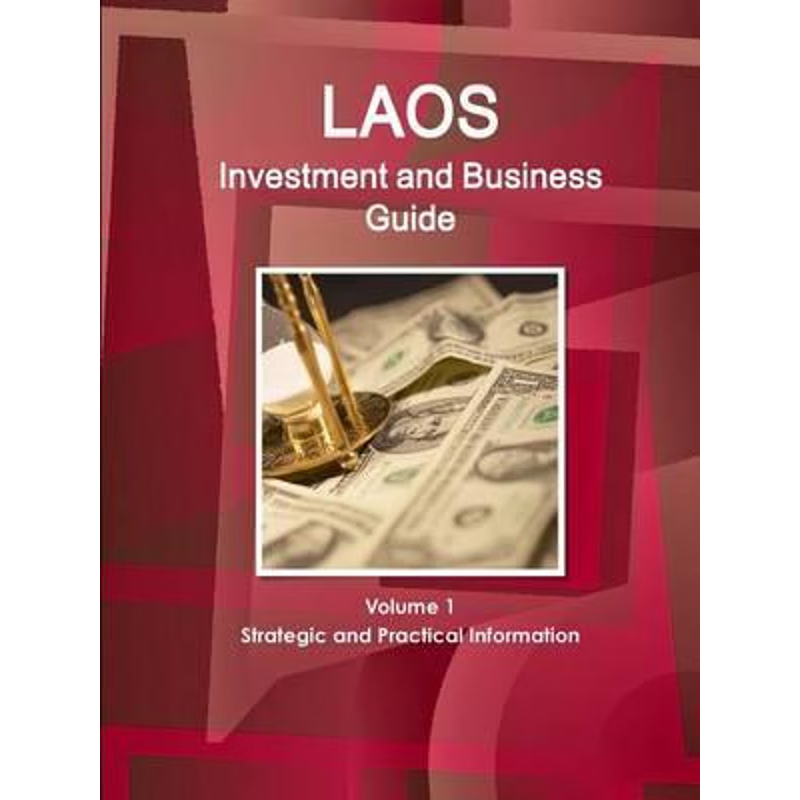 按需印刷Laos Investment and Business Guide Volume 1 Strategic and Practical Information[9781329182424]