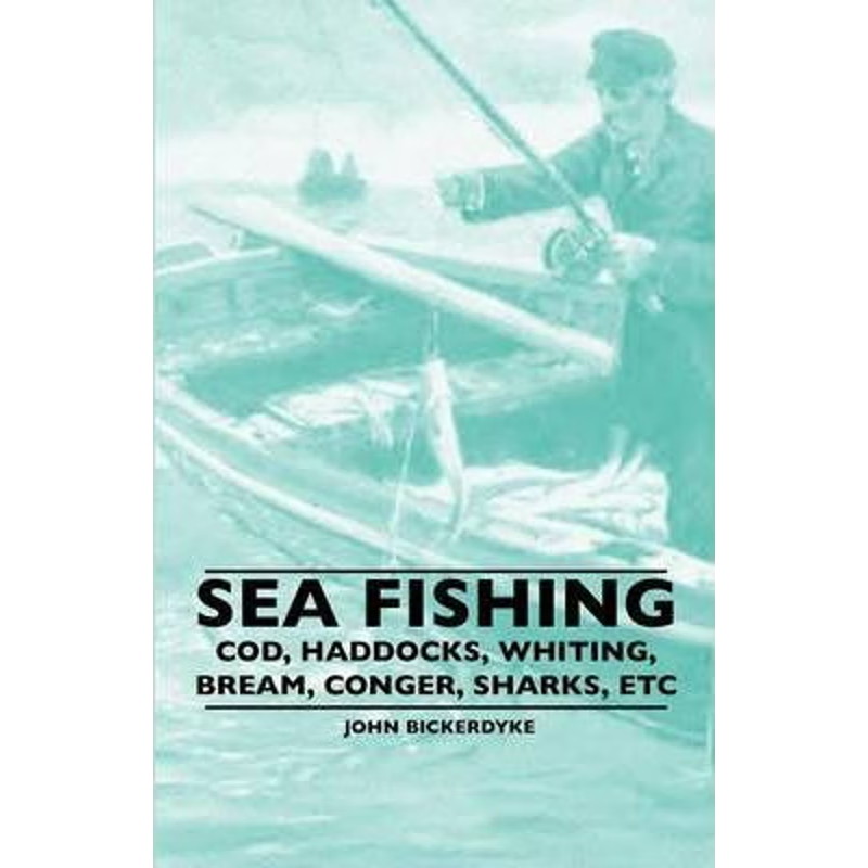 按需印刷Sea Fishing - Cod, Haddocks, Whiting, Bream, Conger, Sharks, Etc[9781445520438]